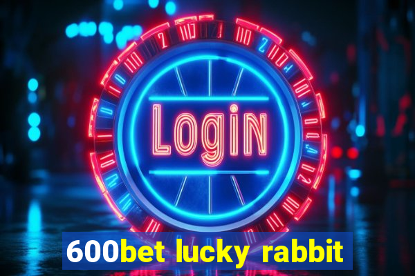 600bet lucky rabbit